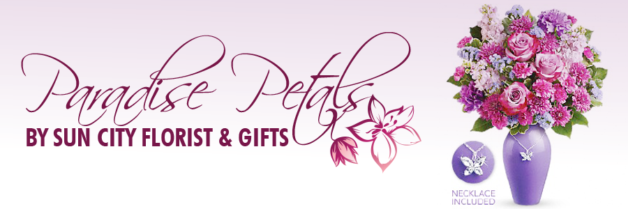 Paradise Petals by Sun City Florist & Gifts